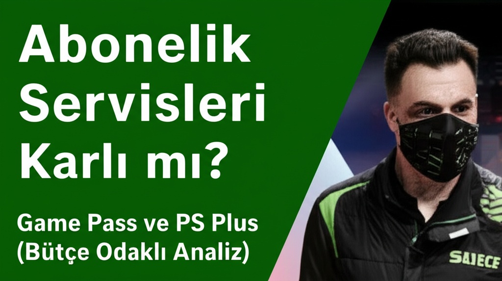 Abonelik Servisleri Karlı mı? Game Pass ve PS Plus (Bütçe Odaklı Analiz)